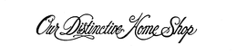 OUR DISTINCTIVE HOME SHOP trademark