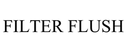FILTER FLUSH trademark