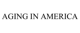 AGING IN AMERICA trademark