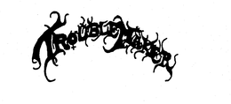 TROUBLEMAKER trademark
