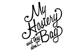 MY HOSIERY AND THEY DON'T... BAG trademark