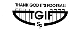 THANK GOD IT'S FOOTBALL TGIF SP trademark