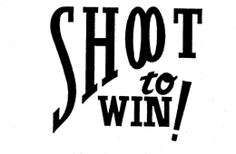 SHOOT TO WIN! trademark