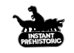 INSTANT PREHISTORIC trademark