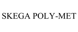 SKEGA POLY-MET trademark