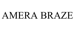 AMERA BRAZE trademark