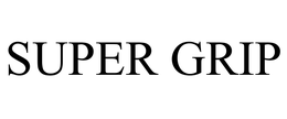 SUPER GRIP trademark