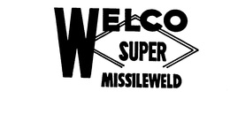 WELCO SUPER MISSILEWELD trademark