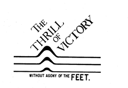 THE THRILL OF VICTORY WITHOUT AGONY OF THE FEET. trademark