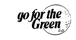 GO FOR THE GREEN trademark