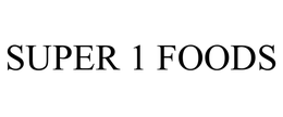SUPER 1 FOODS trademark