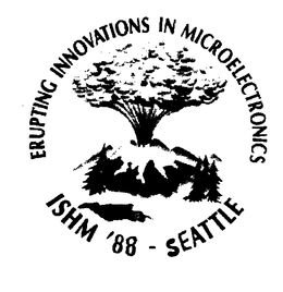 ERUPTING INNOVATIONS IN MICROELECTRONICS ISHM '88 - SEATTLE trademark
