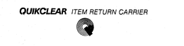 QUIKCLEAR ITEM RETURN CARRIER trademark
