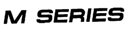M SERIES trademark