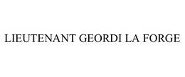 LIEUTENANT GEORDI LA FORGE trademark