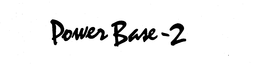 POWER BASE-2 trademark