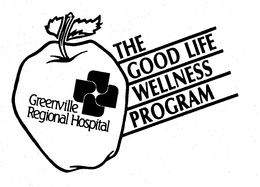 THE GOOD LIFE WELLNESS PROGRAM GREENVILLE REGIONAL HOSPITAL trademark