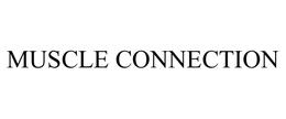MUSCLE CONNECTION trademark
