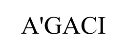 A'GACI trademark