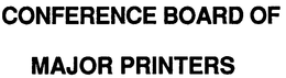 CONFERENCE BOARD OF MAJOR PRINTERS trademark