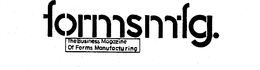FORMSMFG. THE BUSINESS MAGAZINE OF FORMS MANUFACTURING trademark