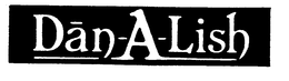 DAN-A-LISH trademark