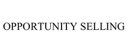 OPPORTUNITY SELLING trademark