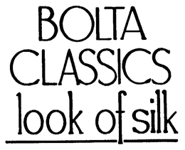 BOLTA CLASSICS LOOK OF SILK trademark