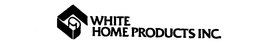 WHITE HOME PRODUCTS INC. trademark