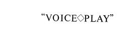 "VOICE PLAY" trademark
