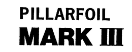PILLARFOIL MARK III trademark