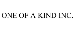 ONE OF A KIND INC. trademark