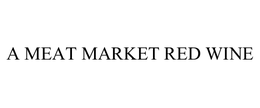 A MEAT MARKET RED WINE trademark
