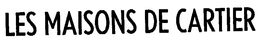 LES MAISONS DE CARTIER trademark