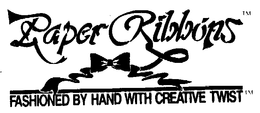 PAPER RIBBONS FASHIONED BY HAND WITH CREATIVE TWIST trademark