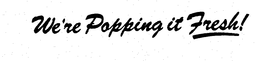 WE'RE POPPING IT FRESH! trademark
