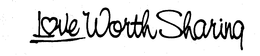 LOVE WORTH SHARING trademark