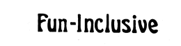 FUN-INCLUSIVE trademark