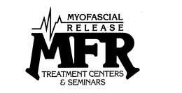 MYOFASCIAL RELEASE MFR TREATMENT CENTERS & SEMINARS trademark
