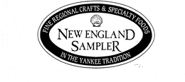 FINE REGIONAL CRAFTS & SPECIALTY FOODS NEW ENGLAND SAMPLER IN THE YANKEE TRADITION trademark