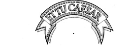 ET TU CAESAR trademark