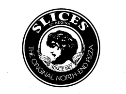 SLICES BY REGINA THE ORIGINAL NORTH-END PIZZA BUONO CIBO SINCE 1927 trademark