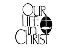 OUR LIFE IN CHRIST trademark