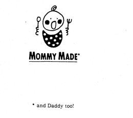 MOMMY MADE AND DADDY TOO! trademark