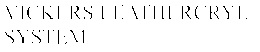 VICKERS LEATHERCRYL SYSTEM trademark