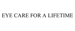 EYE CARE FOR A LIFETIME trademark
