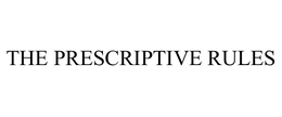 THE PRESCRIPTIVE RULES trademark