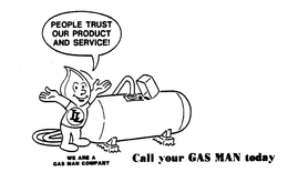 LL CALL YOUR GAS MAN TODAY WE ARE A GAS MAN COMPANY PEOPLE TRUST OUR PRODUCT AND SERVICE trademark