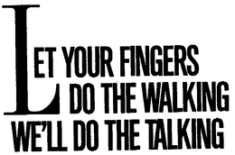 LET YOUR FINGERS DO THE WALKING WE'LL DO THE TALKING trademark