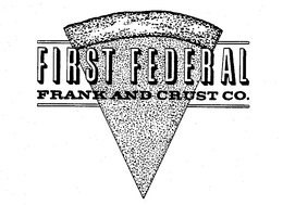 FIRST FEDERAL FRANK AND CRUST CO. trademark